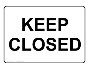 Keep Closed Sign