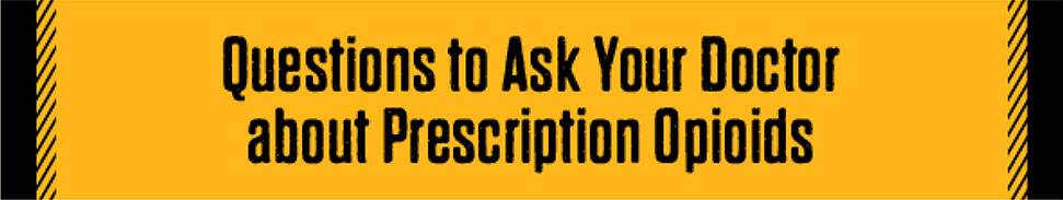 Questions to Ask Your Doctor about Prescription Opioids
