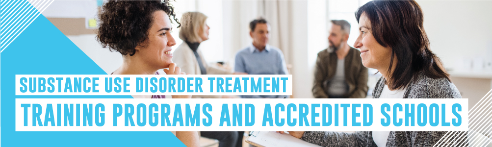 Substance Use Disorder Treatment: Training Programs & Accredited Schools