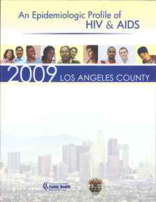 An Epidemiologic Profile of HIV and AIDS in Los
Angeles County, 2009