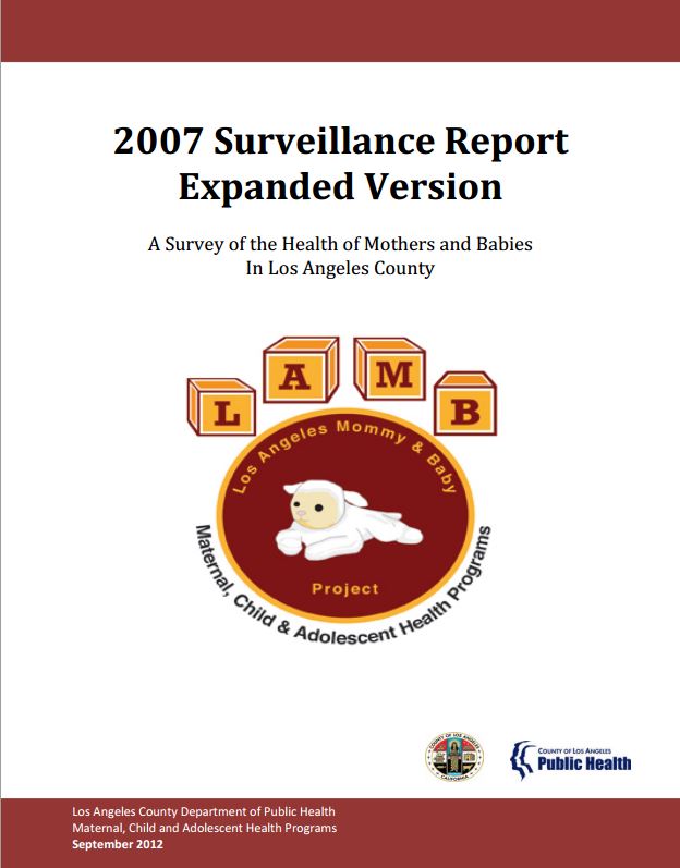 2007 Surveillance Report Expanded Version
A Survey of the Health of Mothers and Babies
In Los Angeles County