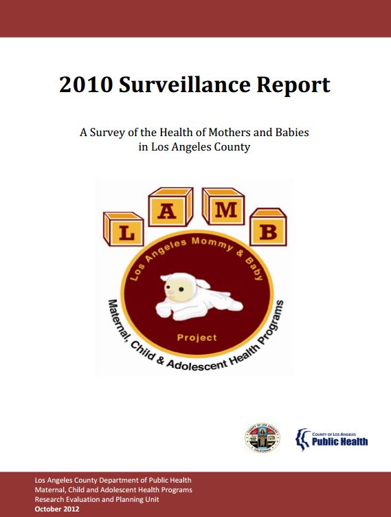 2010 Surveillance Report: A Survey of the Health 
of Mothers and Babies
in Los Angeles County